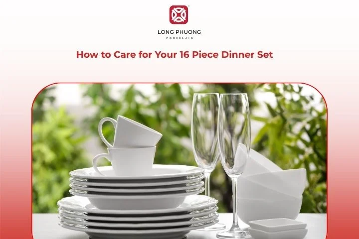 How to Care for Your 16 Piece Dinner Set