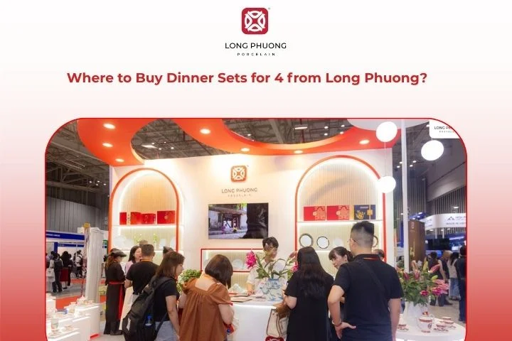 Long Phuong Porcelain – the trusted address for buying high-quality dinner sets for 4 people