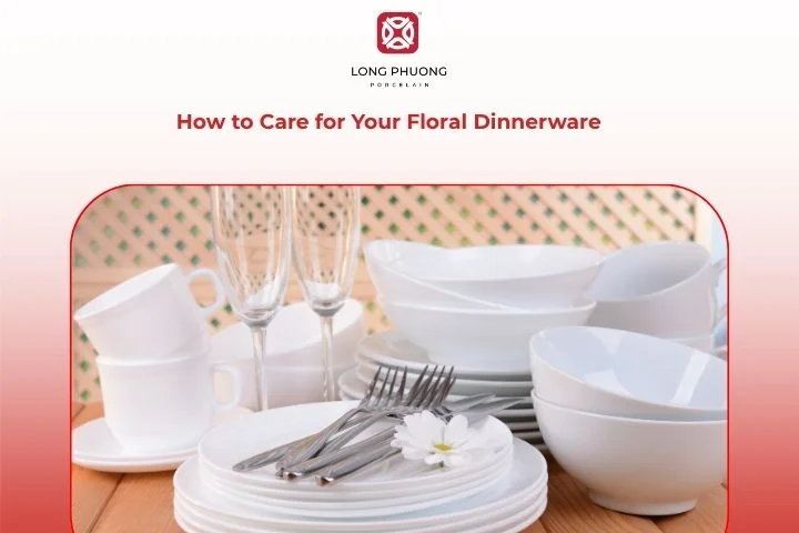 Simple care steps to keep floral porcelain dinnerware clean, bright, and long-lasting