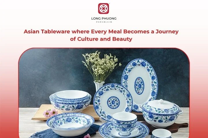 Discover Traditional Charm with Long Phuong Asian Tableware