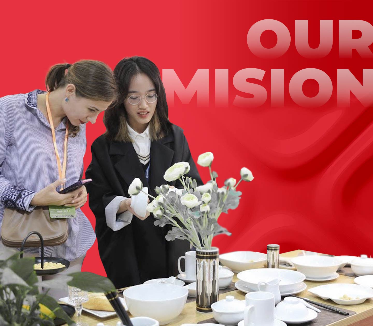 To deliver high-quality, health-safe porcelain products